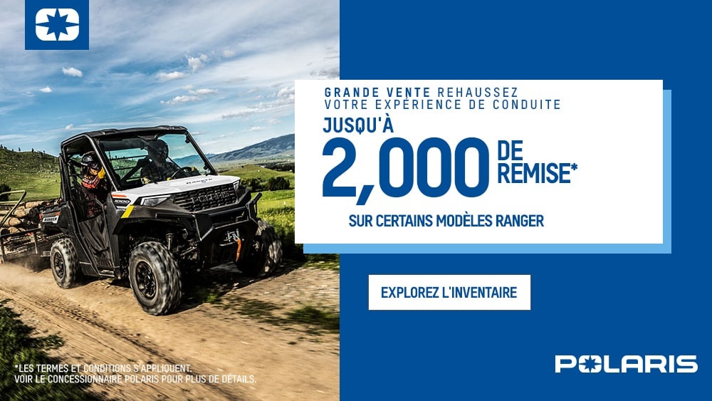POLARIS RANGER – Obtenez 2000$ de remise sur certains modèles Ranger.