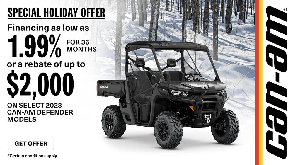 Financing as low as 1.99% for 36-months or a rebate up to $2,000 on select 2023 Can-Am Defender