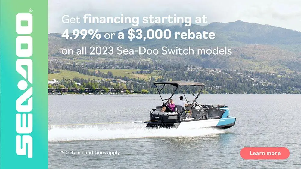 Financing starting at 4.99% or a $3,000 rebate on all 2023 Sea-Doo Switch models