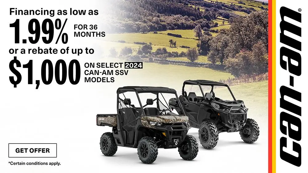 Get financing as low as 1.99% for 36 months OR $1000 rebate on select 2024 Can-Am SSV models