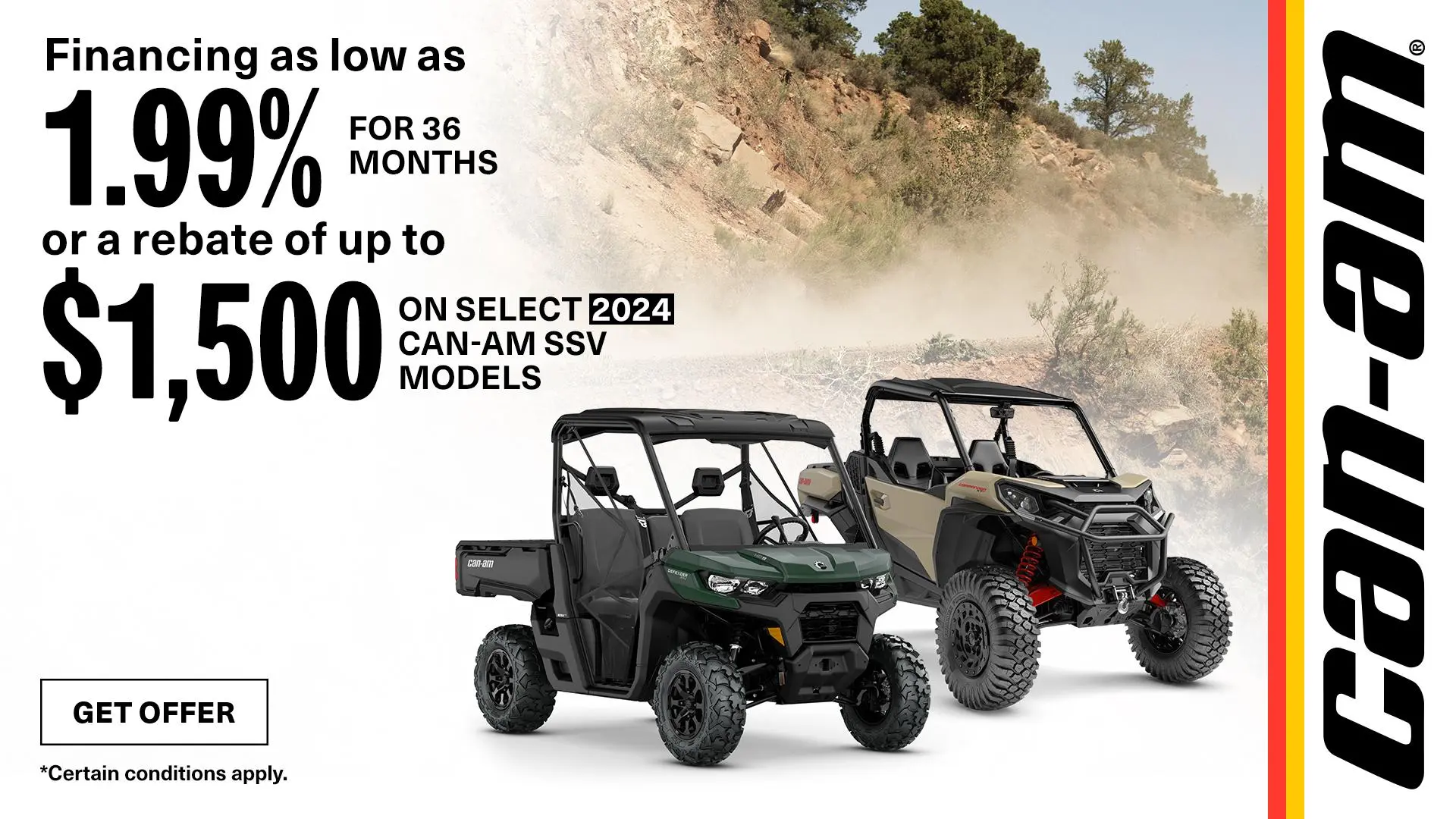 Financing starting at 1.99% for 36 months or up to $1,500 rebate on select 2024 Can-Am SSV models