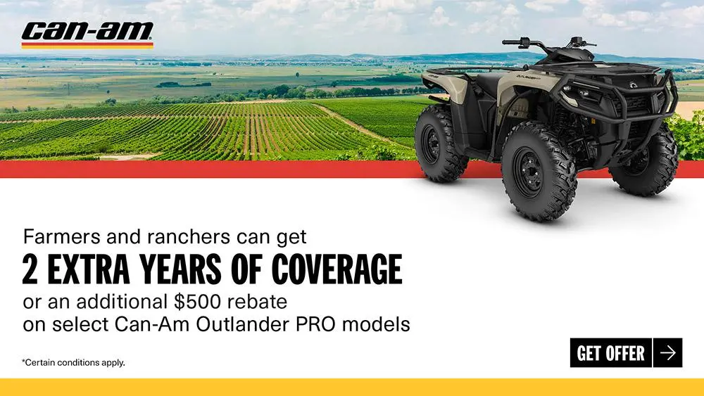 Farmers and ranchers can get 2 extra years of coverage or an additional $500 rebate on select Can-Am Outlander PRO models