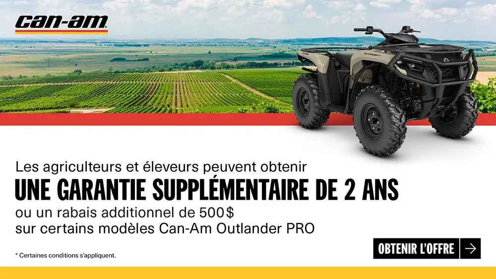 Les fermiers et agriculteurs peuvent profiter d’une garantie supplémentaire de 2 ans ou d’un rabais additionnel de 500 $* sur les modèles Can-Am Outlander PRO sélectionnés