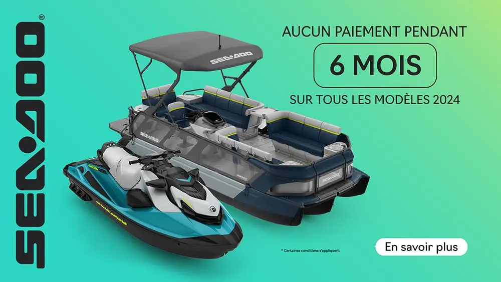 Obtenez aucun paiement pour 6 mois sur tous les modèles Sea-Doo 2024