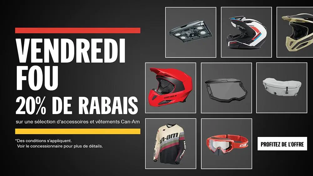 VENDREDI FOU 20% de rabais sur une sélection d’accessoires et vêtements Can-Am