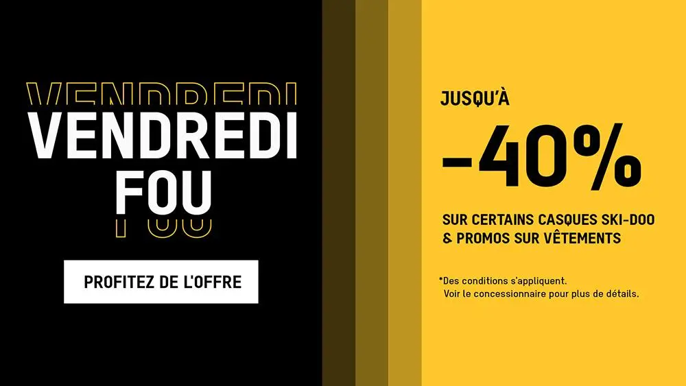 VENDREDI FOU Jusqu’à -40% sur certains casques Ski-Doo & promos sur vêtements