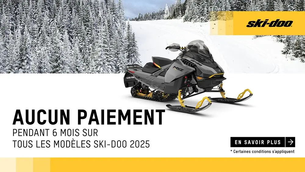 Obtenez aucun paiement pour 6 mois sur tous les modèles Ski-Doo 2025.