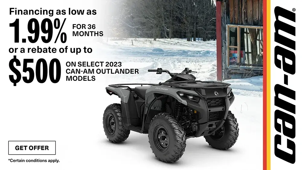 Financing as low as 1.99% for 36-months or a rebate up to $500 on select 2023 Can-Am Outlander models