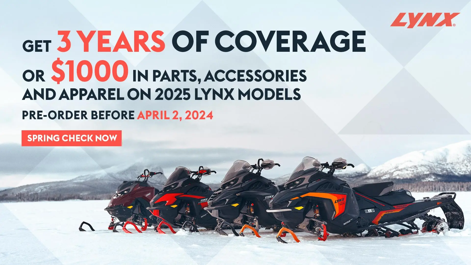 Get 3 years of coverage or $1,000 in parts, accessories & apparel on select 2025 Lynx models