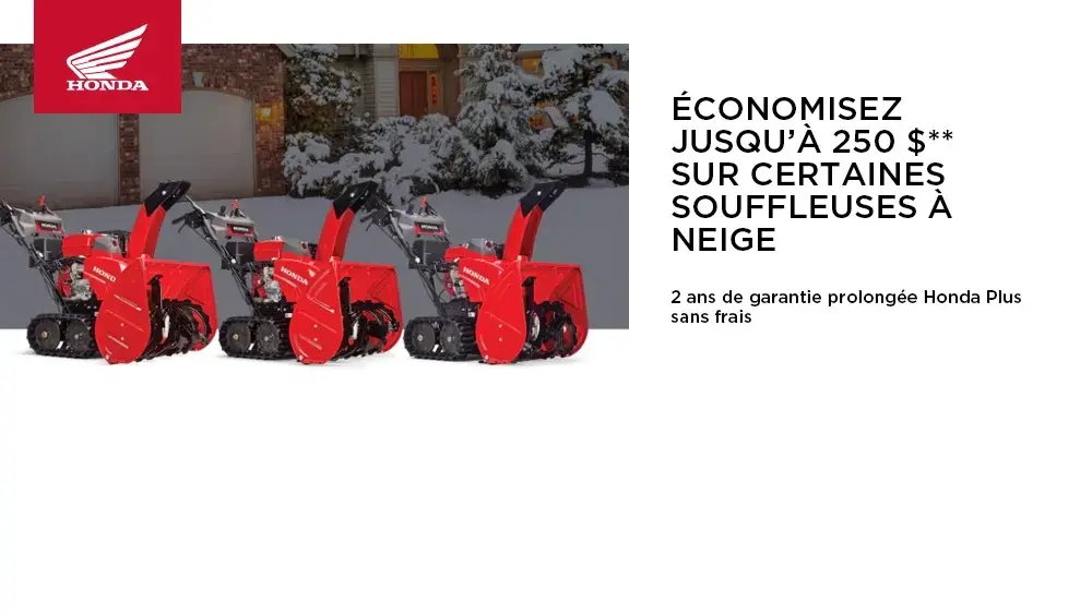 HONDA – Économisez jusqu’à 250 $** sur certaines souffleuses à neige