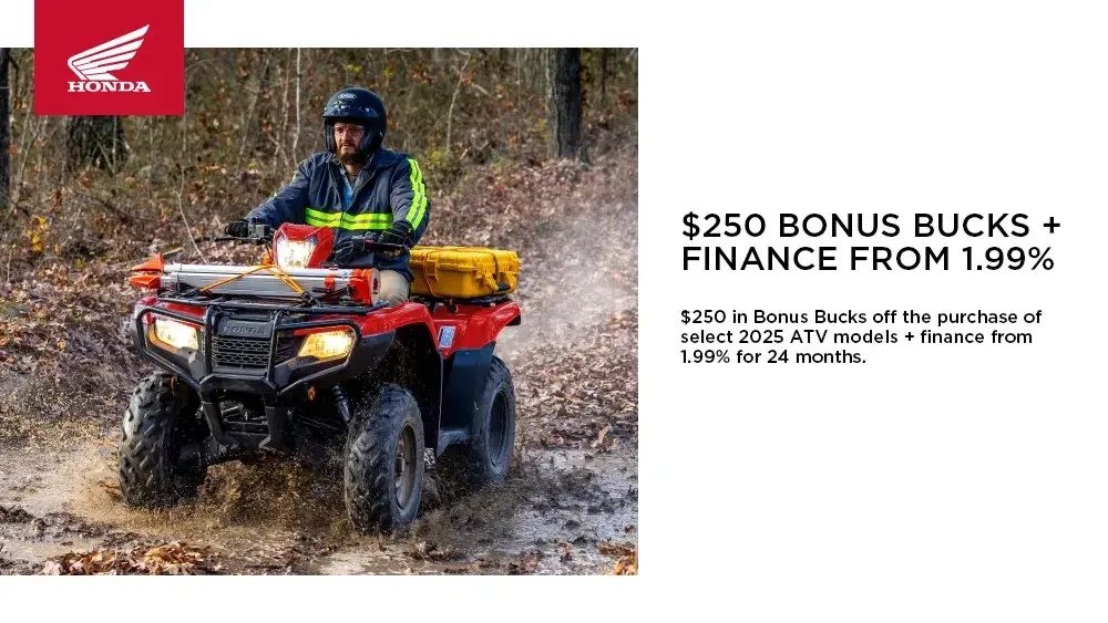 HONDA – 2025 ATV – $250 BONUS BUCKS + FINANCE FROM 1.99%