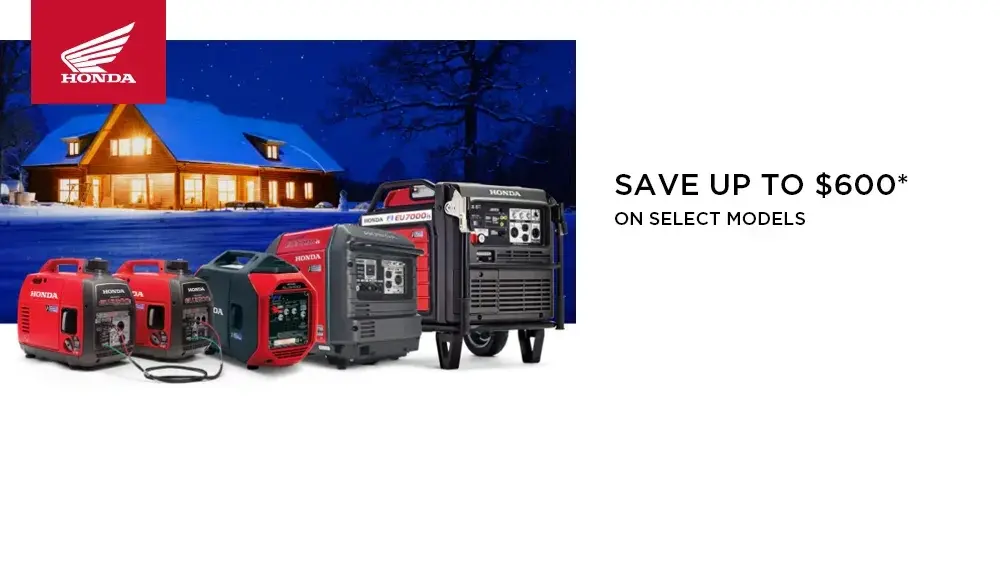 HONDA – GENERATOR – SAVE UP TO $600* ON SELECT MODELS