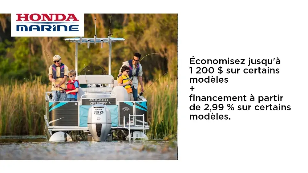 HONDA – Moteurs haute puissance – Économisez jusqu’à 1 200 $ sur certains modèles + financement à partir de 2,99 % sur certaines modèles.