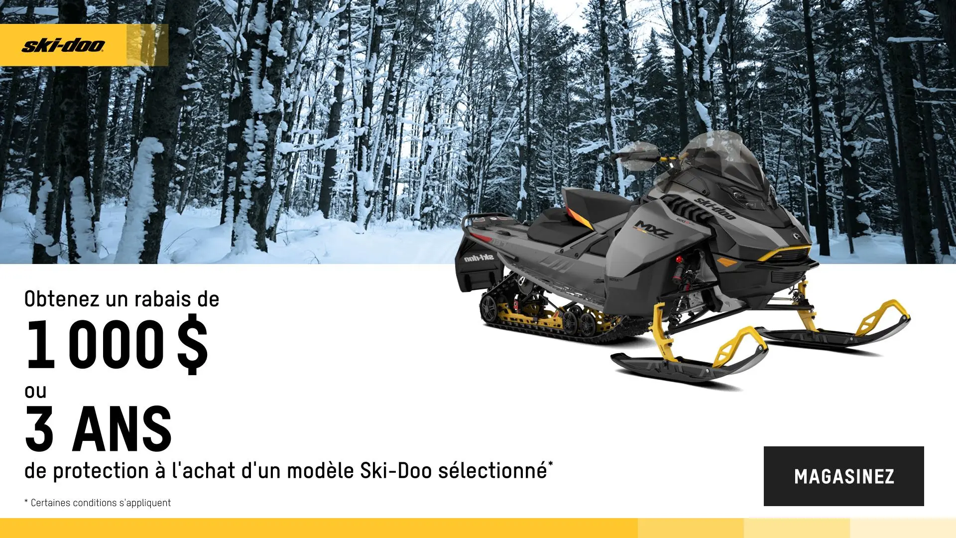 Obtenez un rabais de 1 000 $ ou 3 ans de protection ou du financement promotionnel à partir de 1,99 % pour 36 mois à l'achat d'un modèle Ski-Doo ou Lynx 2025 sélectionné (trail)