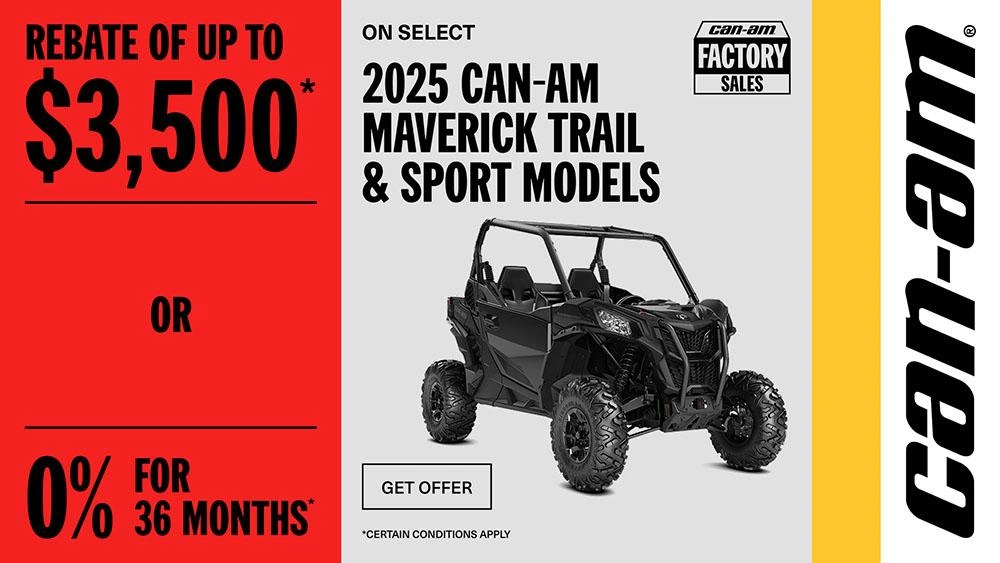 Rebate of up to $3,500 or 0% for 36 months on select 2025 Can-Am Maverick Trail & Sport models alt