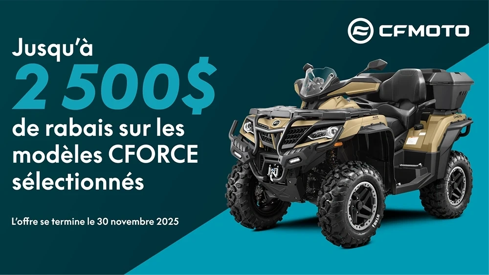 Obtenez jusqu’à 3 500$ de rabais sur nos modèles CFORCE sélectionnés alt