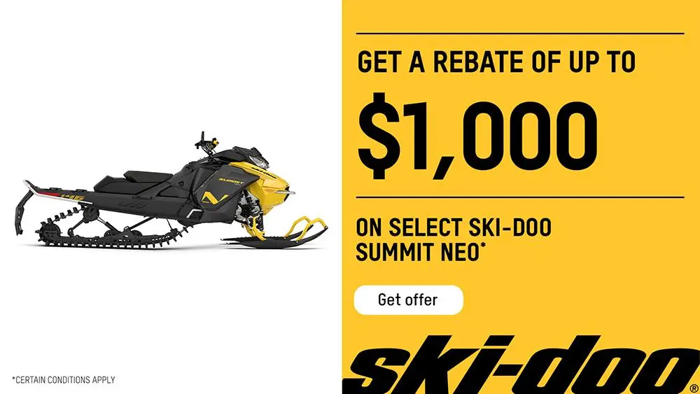 Get a rebate up to $1,000 on select Ski-Doo Summit Neo