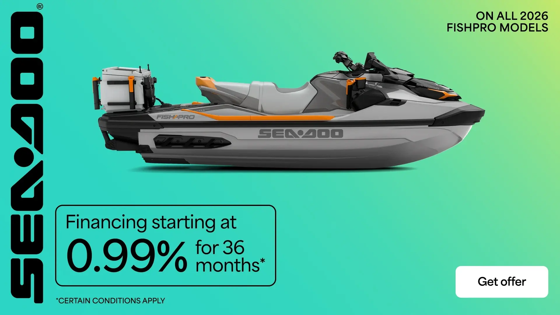 Financing starting at 0.99% for 36 months on all 2026 FishPro models