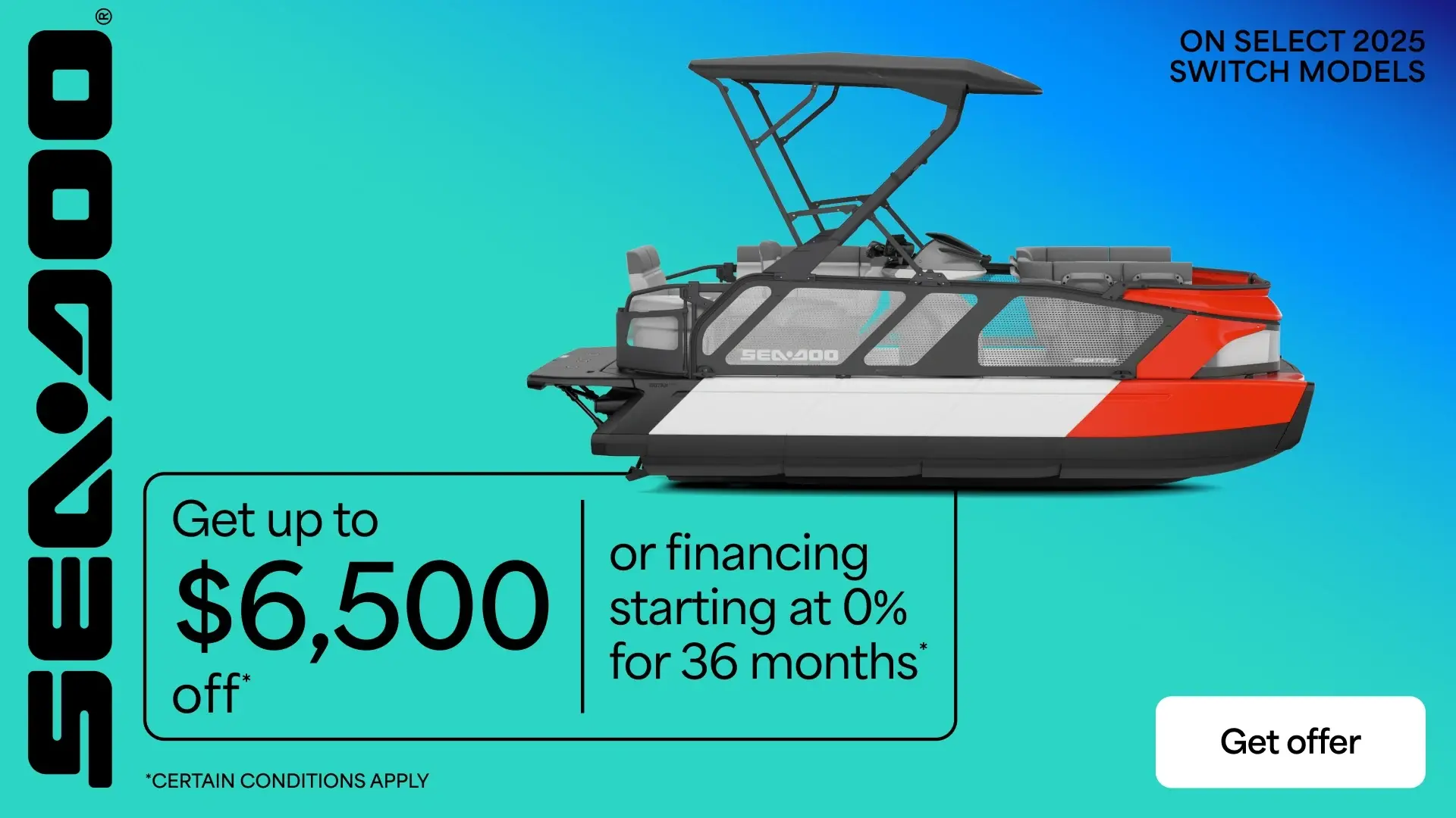 Get up to $6,500 off or financing starting at 0% for 36 months on select 2025 Switch models