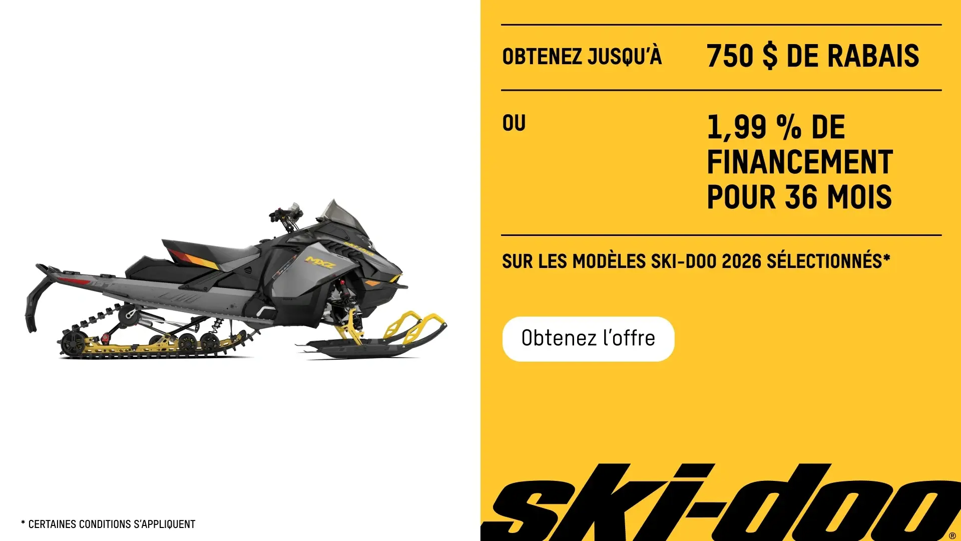 Obtenez jusqu'à 750 $ de rabais ou 1,99% de financement pour 36 mois sur les modèles Ski-Doo 2026 sélectionnés (Trail)