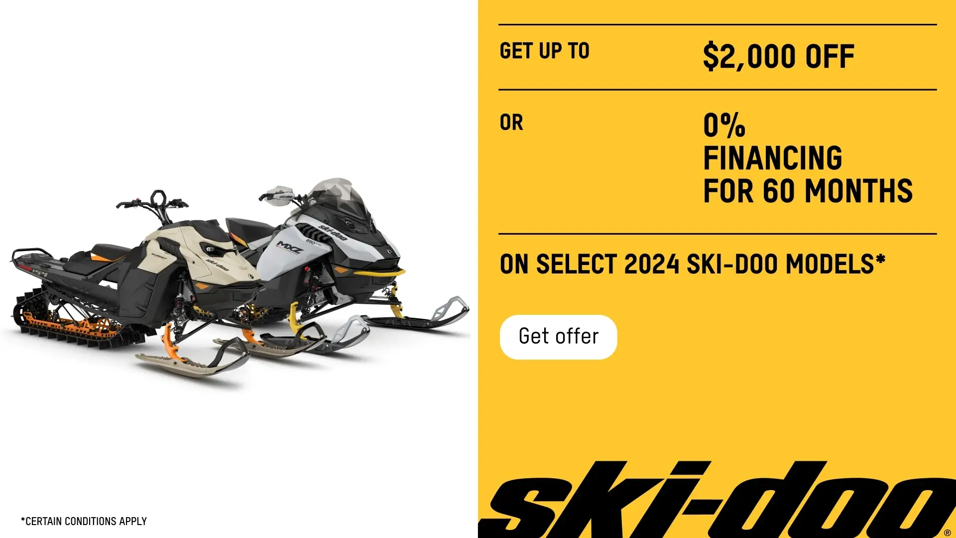 Get up to a $2,000 rebate or 0% financing for 60 months on select 2024 Ski-Doo models (Trail & DS)
