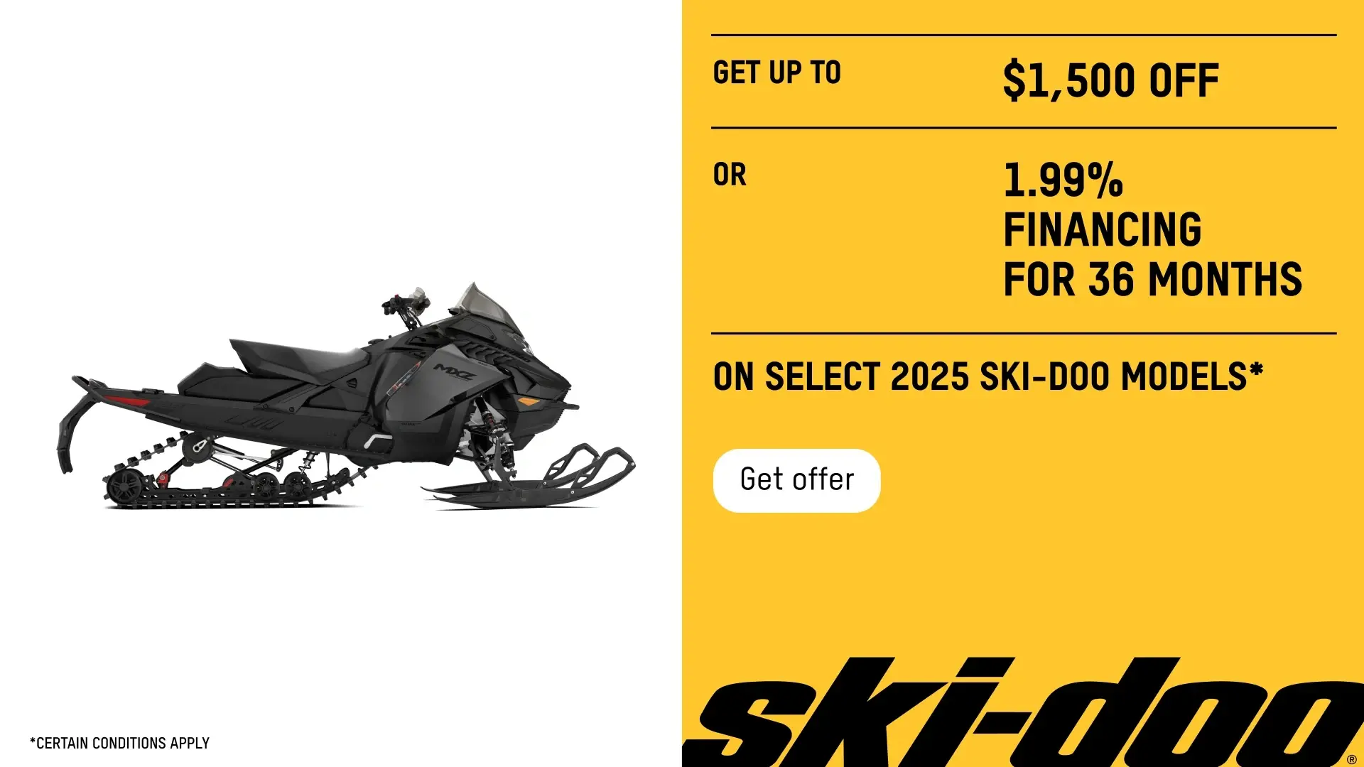Get up to a $1,500 rebate or 1.99% financing for 36 months on select 2025 Ski-Doo models (Trail)