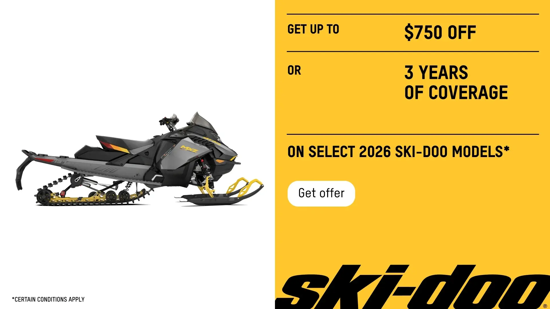Get up to a $750 rebate or 3 years of coverage on select 2026 Ski-Doo models (Trail)