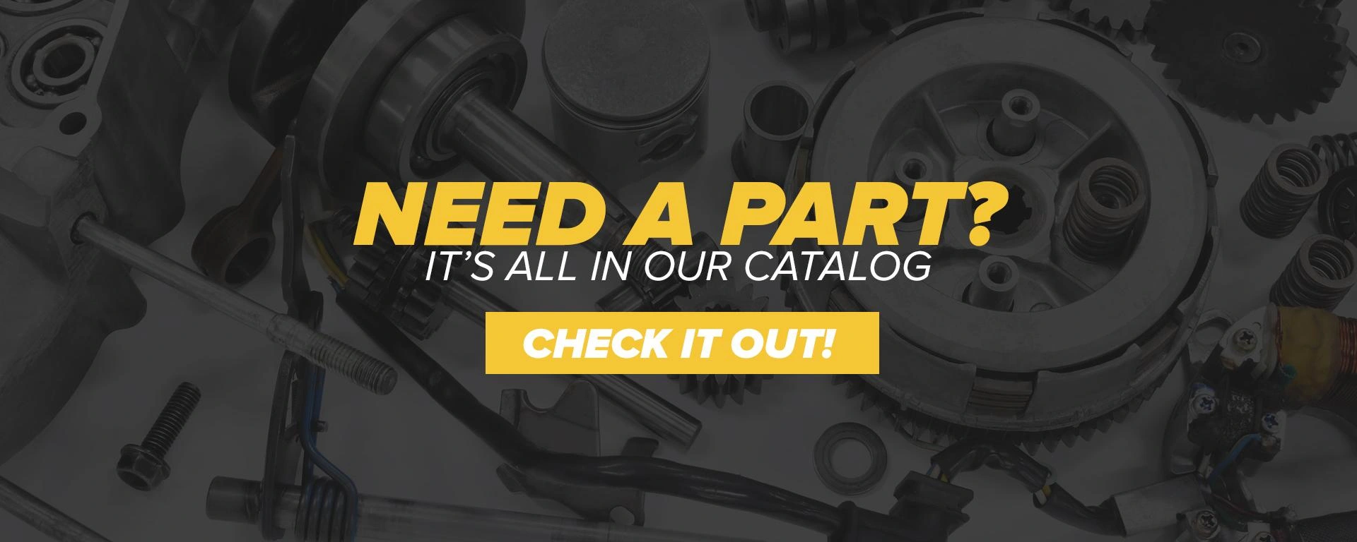 Need a part? It’s all in our catalog - check it out! alt