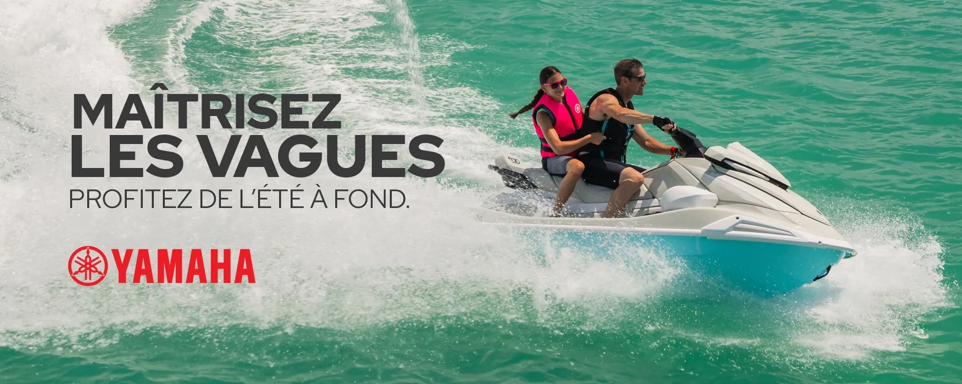 Maîtrisez les vagues. Profitez de l’été à fond. alt