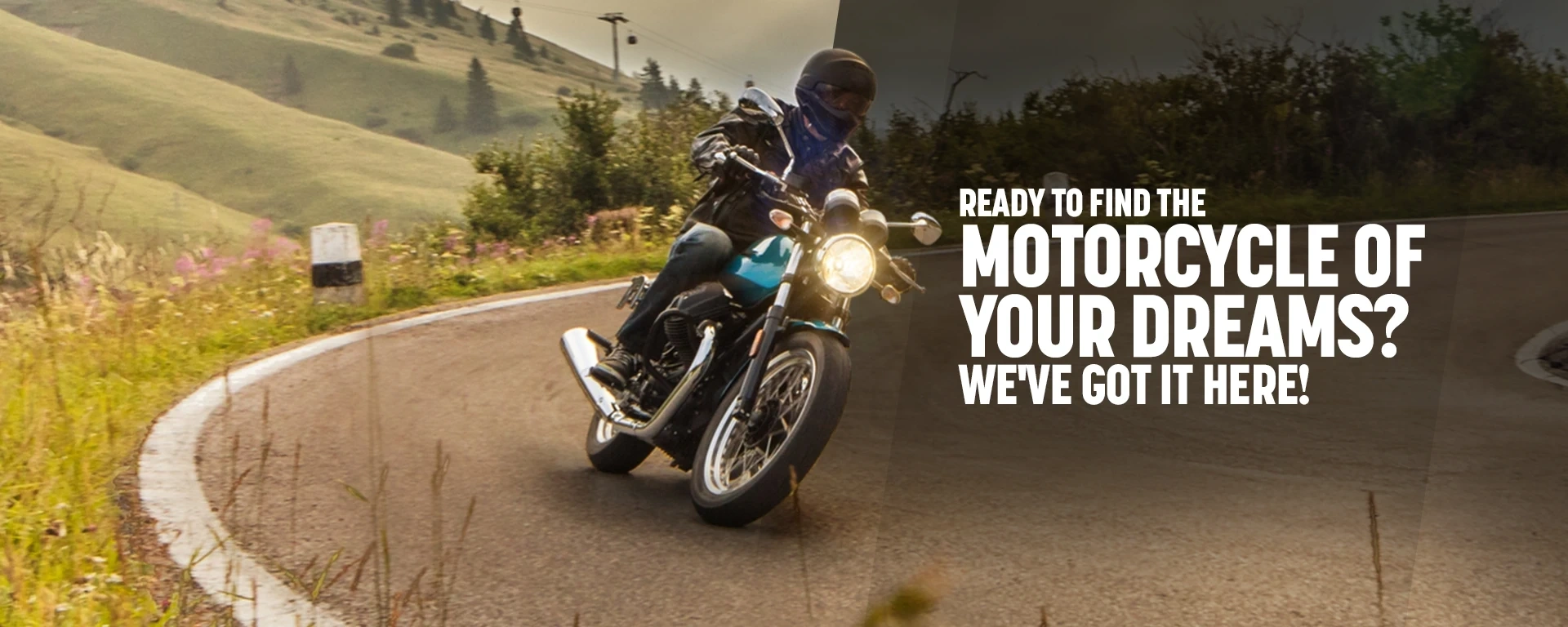 Ready to find the motorcycle of your dreams? We've got it here! alt