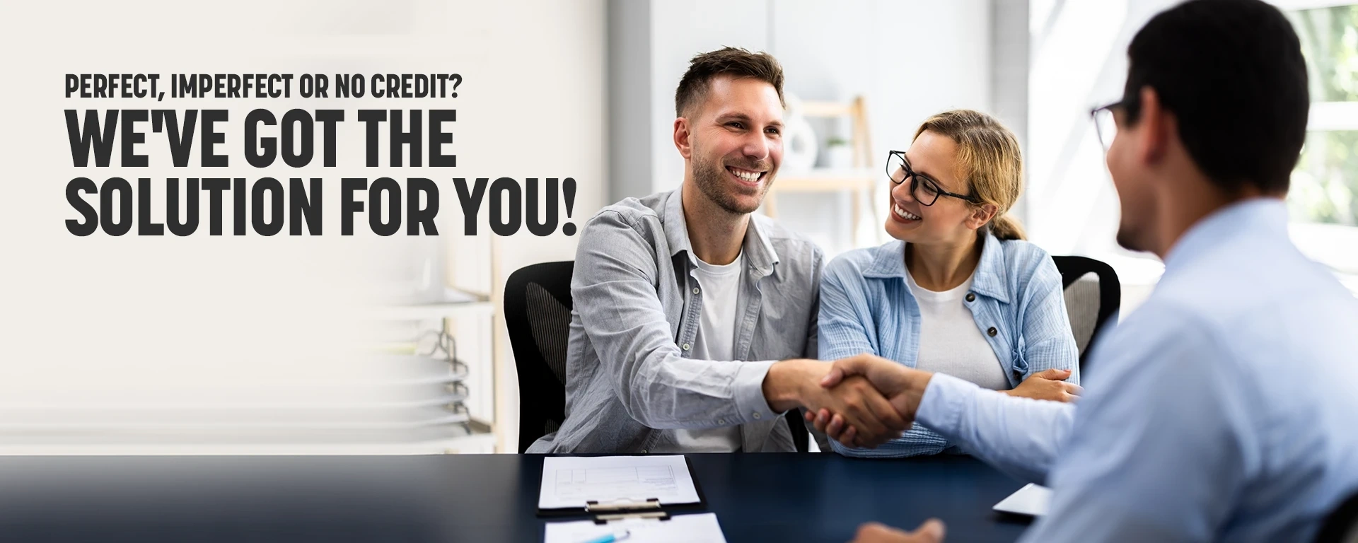 Perfect, imperfect or no credit? We've got the solution for you! alt