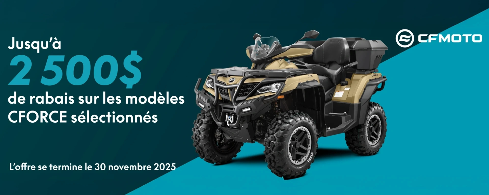 Jusqu'à 2 500 $ de rabais sur les modèles CFORCE sélectionnés alt