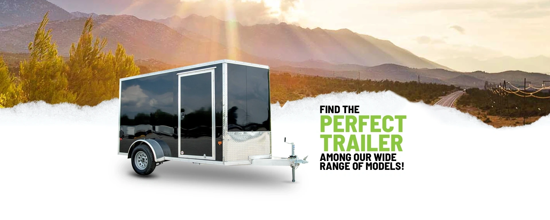 Find the perfect trailer among our wide range of models! alt