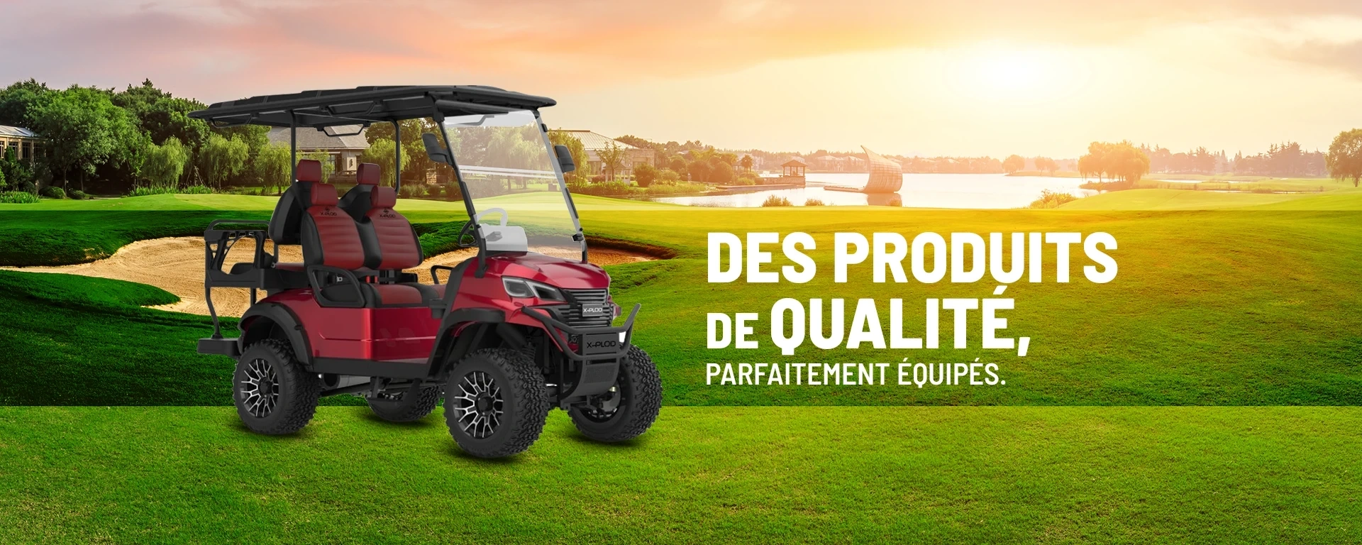 Des produits de qualité, parfaitement équipés. alt