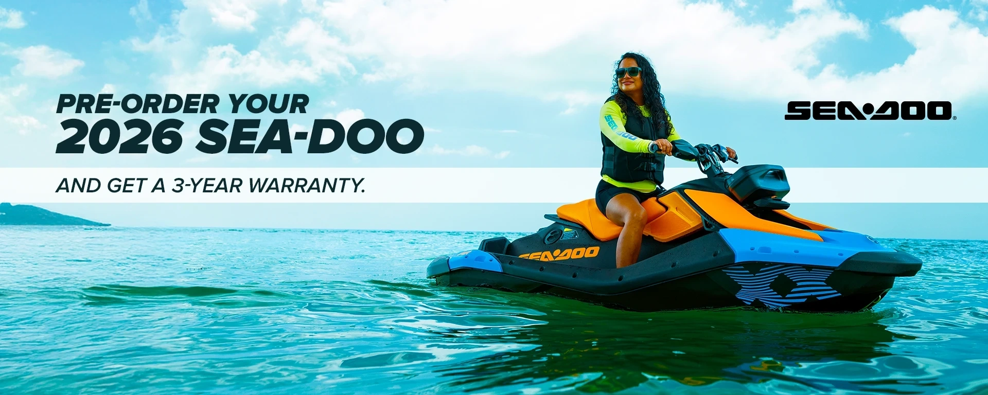 Pre-order your 2026 sea-doo and get a 3-year warranty. alt