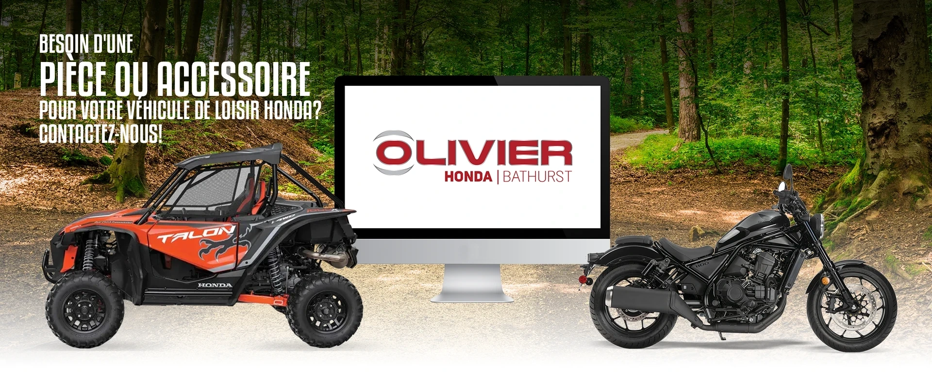 Besoin d'une pièce ou accessoire pour votre véhicule de loisir Honda?  Contactez-nous! alt