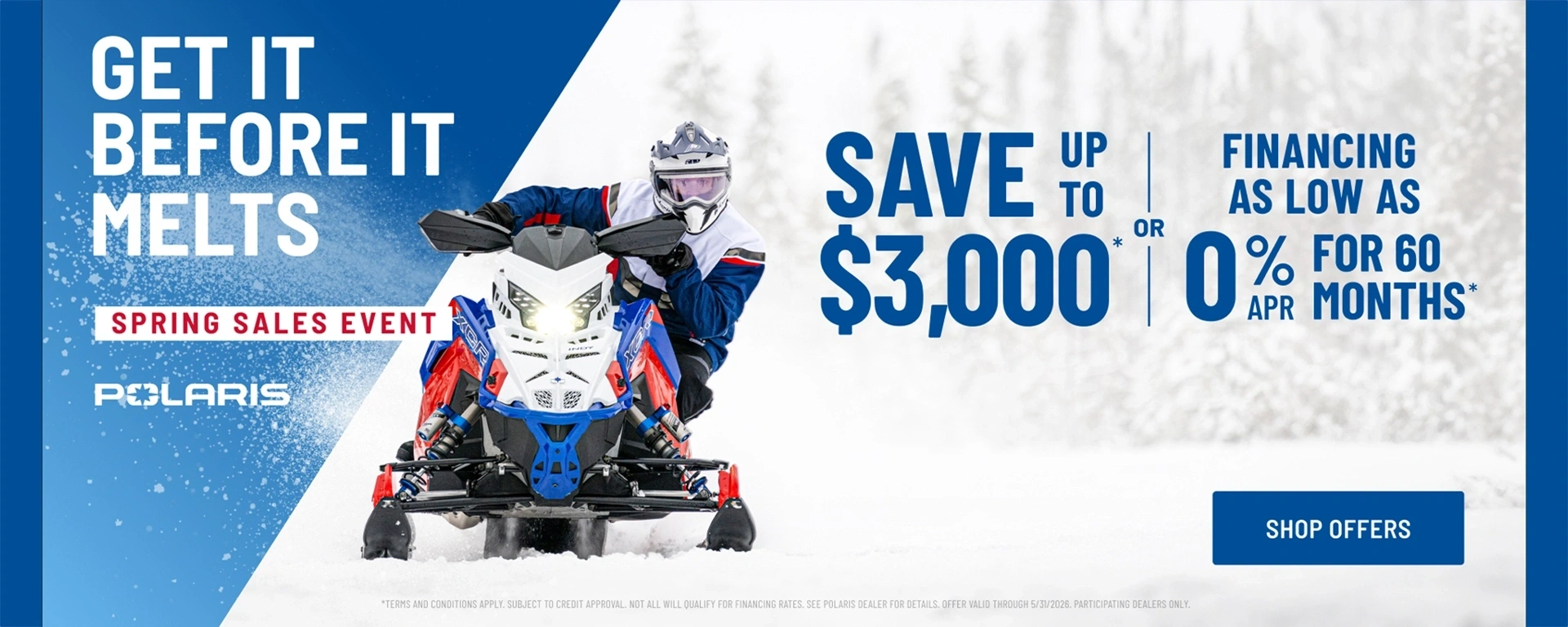 Polaris Snowmobiles is offering financing as low as 0% for 60 months OR up to $3,000 off on select snowmobiles for Spring Sales Event. alt