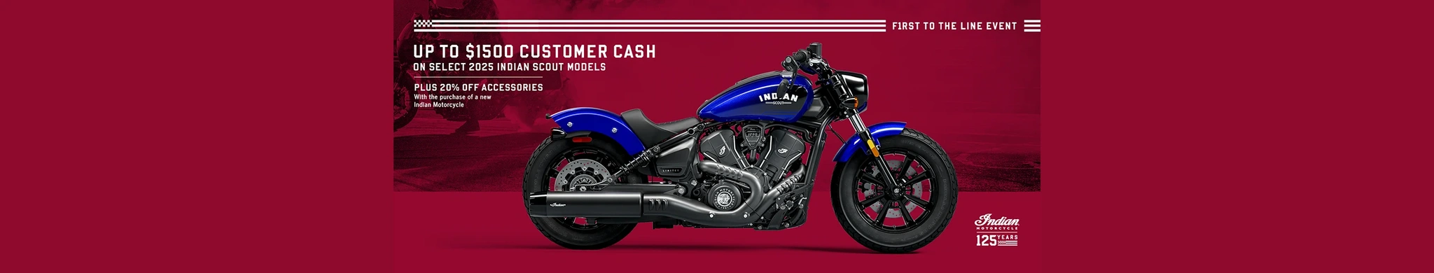 Promotion: Get up to $1500 Customer Cash on select 2025 Scout Models