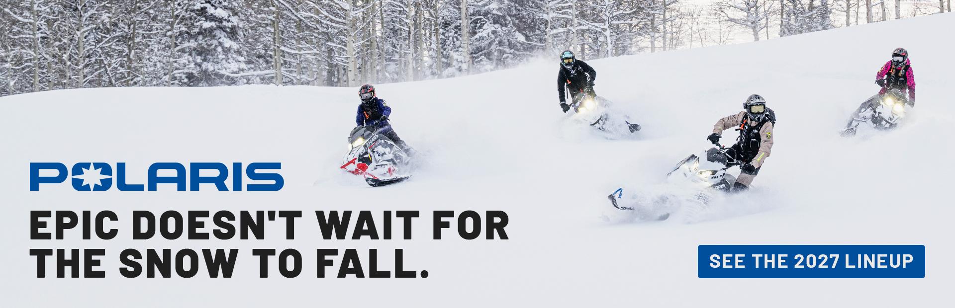 Epic doesn't wait for the snow to fall.