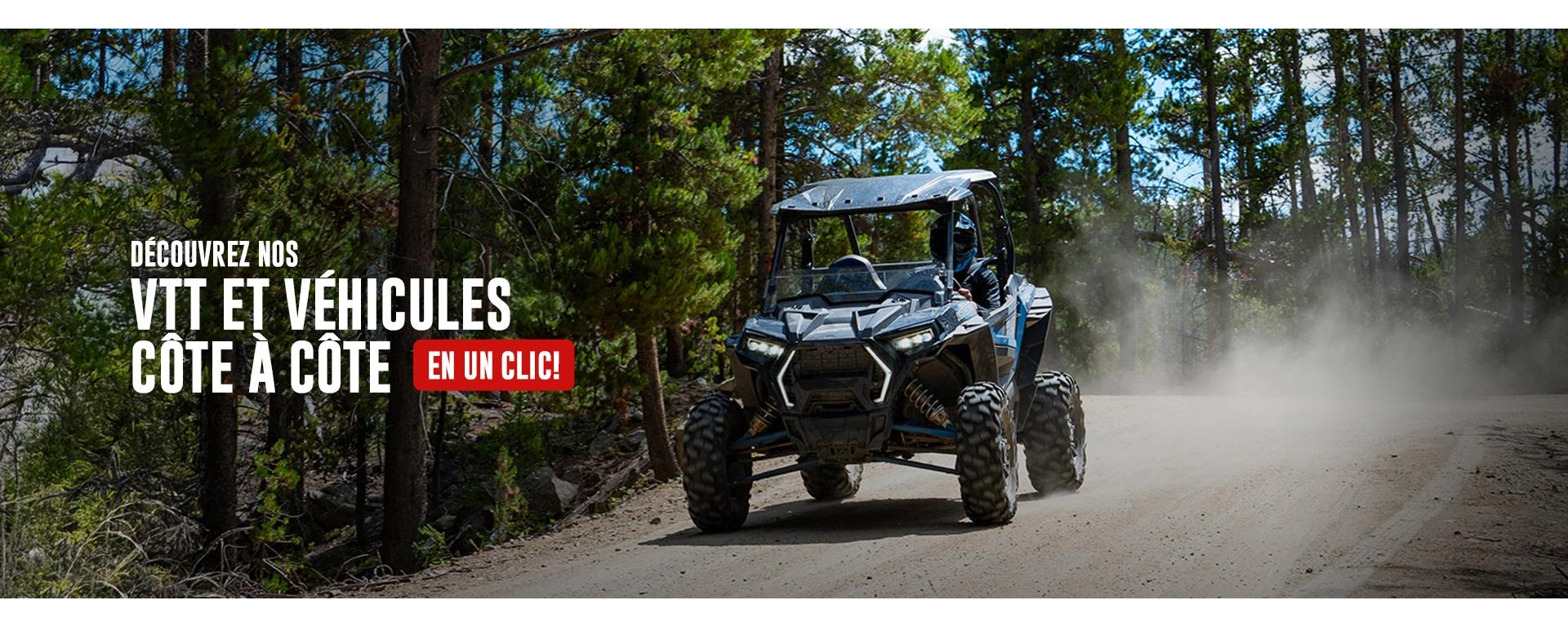Découvrez nos VTT et véhicules côte à côte en un clic! alt