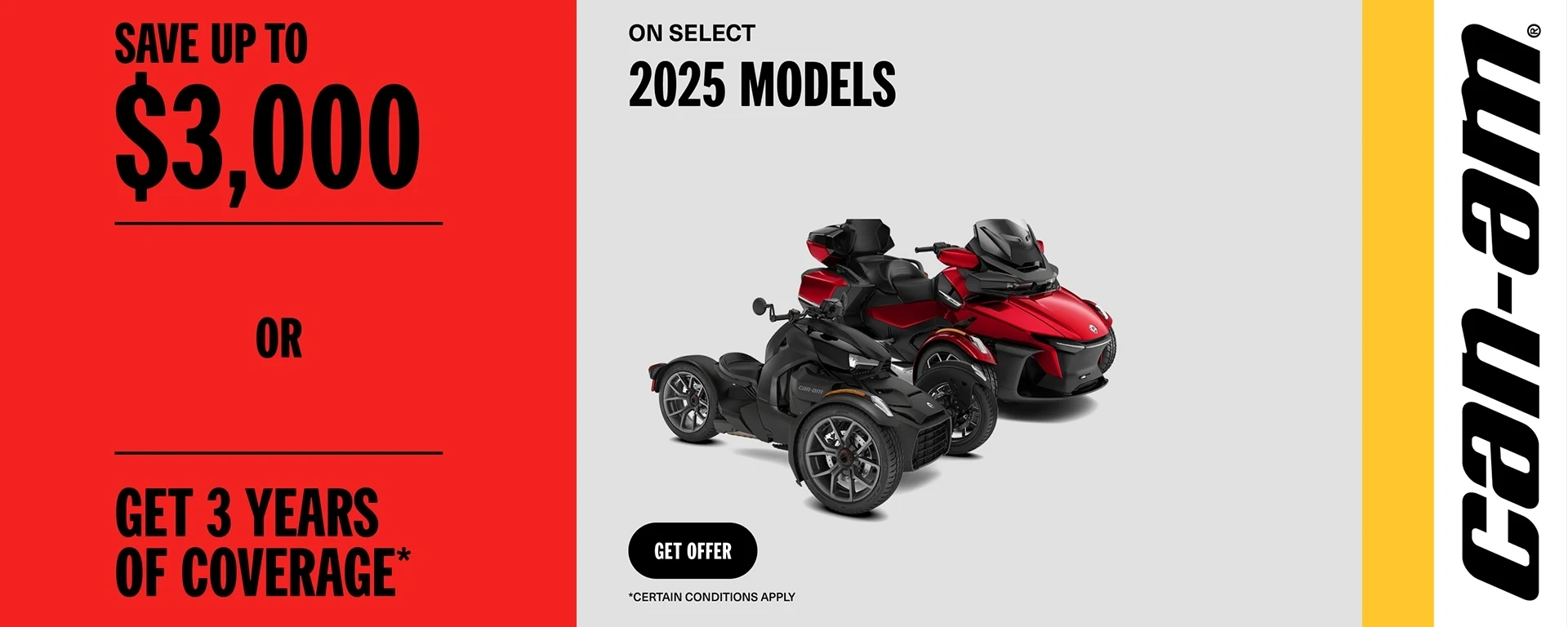 Save up to $3,000 or 3 years of coverage on select 2025 Can-Am 3 wheel vehicles alt