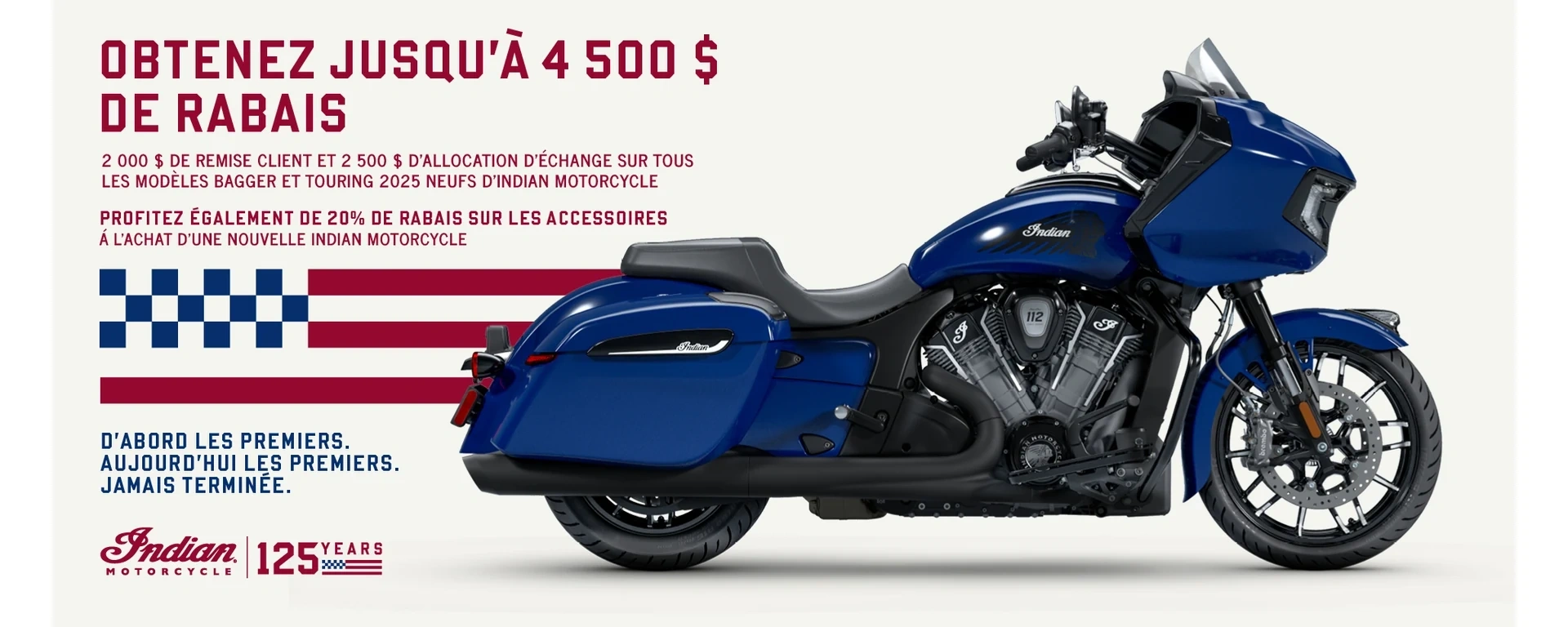 Offre promotionnelle : bénéficiez d'une remise pouvant aller jusqu'à 4 500 $ grâce aux crédits « Customer Cash » et de reprise, ou d'un taux de 1,99 % sur 36 mois sur une sélection de modèles Bagger ou Touring 2025. alt