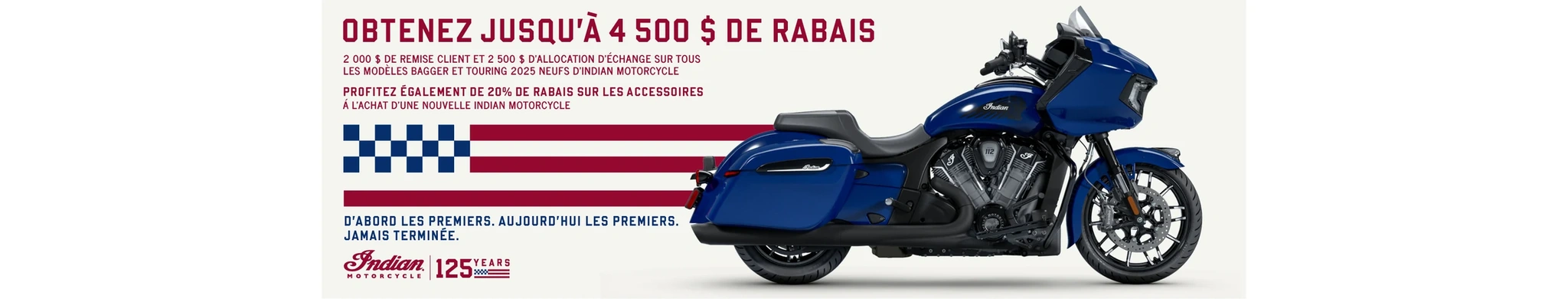 Offre promotionnelle : bénéficiez d'une remise pouvant aller jusqu'à 4 500 $ grâce aux crédits « Customer Cash » et de reprise, ou d'un taux de 1,99 % sur 36 mois sur une sélection de modèles Bagger ou Touring 2025.