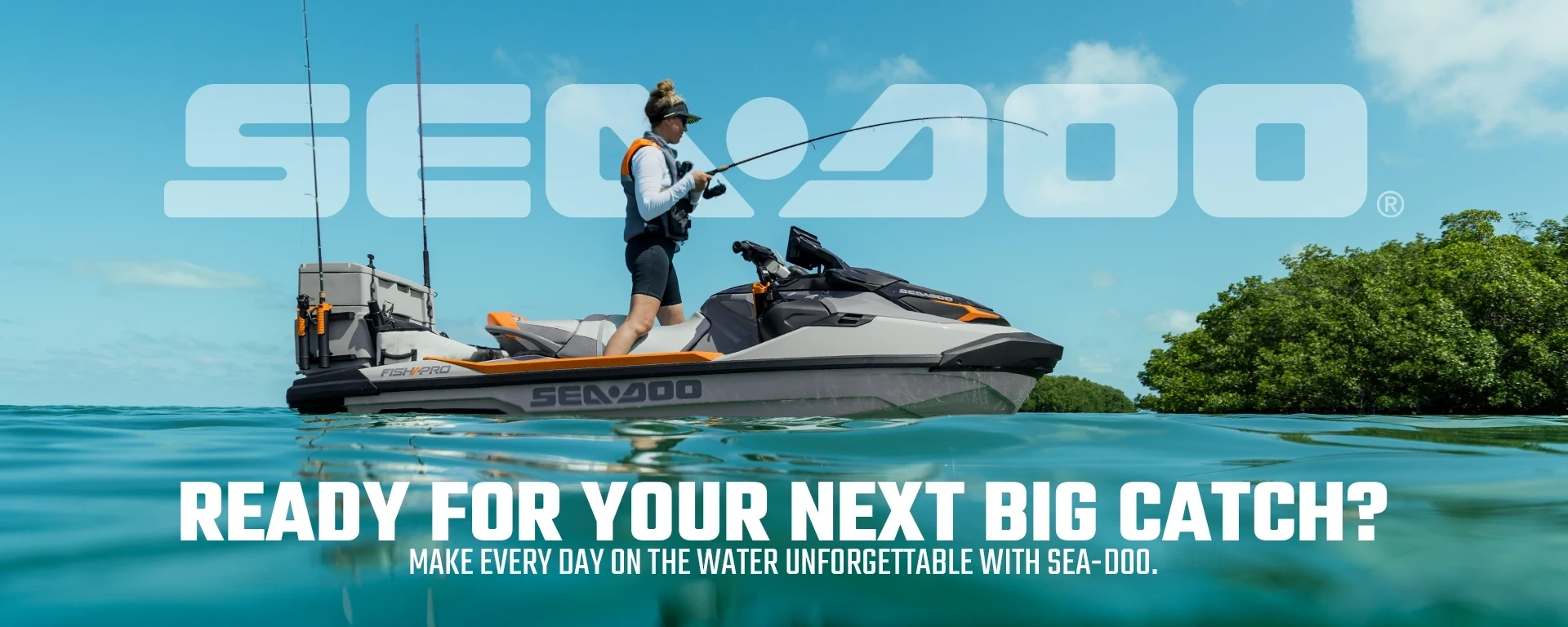 Ready for Your Next Big Catch? Make every day on the water unforgettable with Sea-Doo. alt