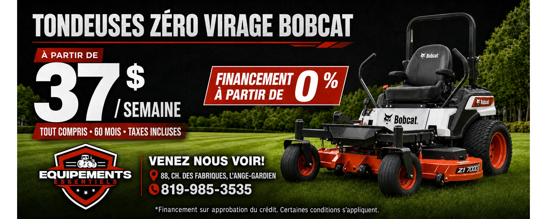 🔥 C’est le moment de passer à une tondeuse Bobcat!  Profitez de nos offres de financement sur une sélection de tondeuses à rayon de braquage zéro Bobcat :  ✅ Financement à partir de 0 % ✅ Paiements à partir de 37 $ par semaine, tout compris ✅ Terme alt