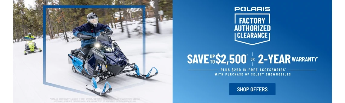 Polaris Snowmobiles is offering up to $2,500 off OR a 2-year warranty on select snowmobiles for Factory Authorized Clearance.