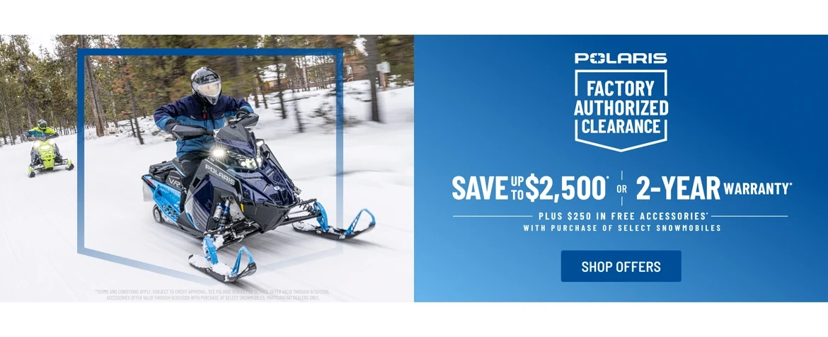 Polaris Snowmobiles is offering up to $2,500 off OR a 2-year warranty on select snowmobiles for Factory Authorized Clearance.