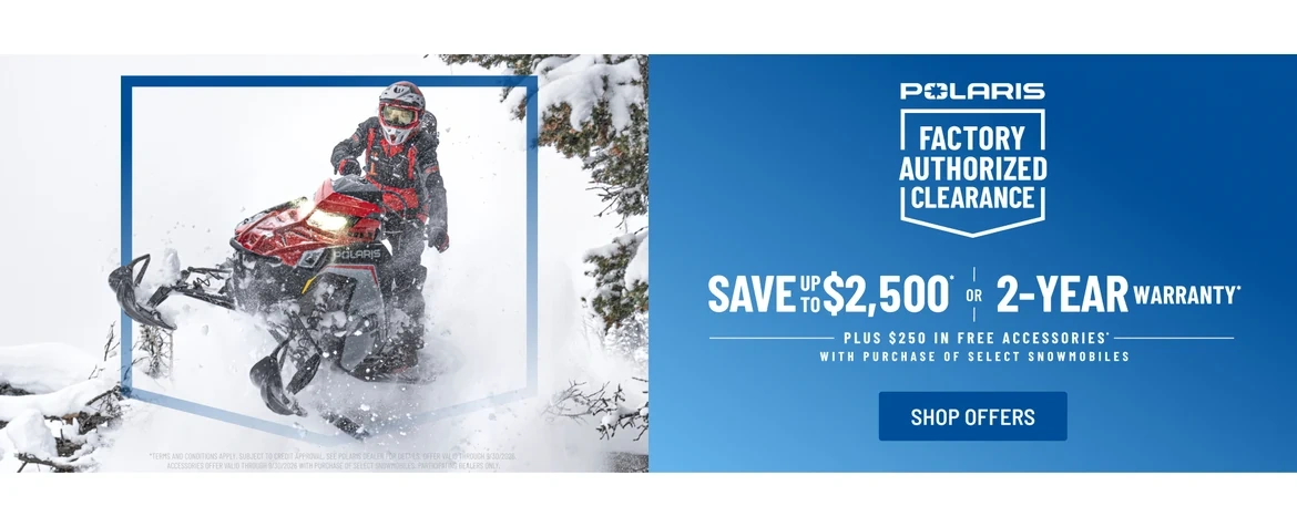 Polaris Snowmobiles is offering up to $2,500 off OR a 2-year warranty on select snowmobiles for Factory Authorized Clearance.