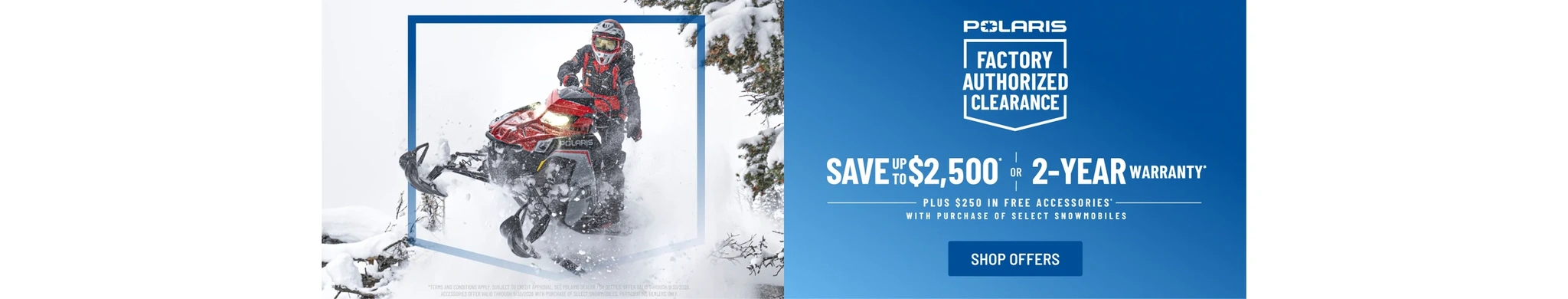 Polaris Snowmobiles is offering up to $2,500 off OR a 2-year warranty on select snowmobiles for Factory Authorized Clearance.