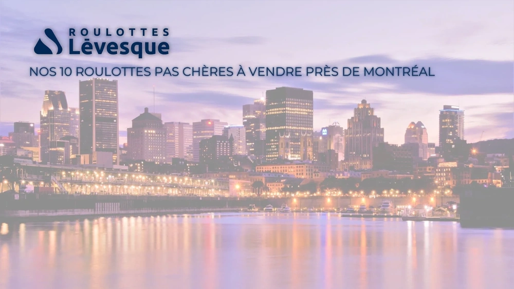 Nos 10 roulottes pas chères à vendre près de Montréal alt